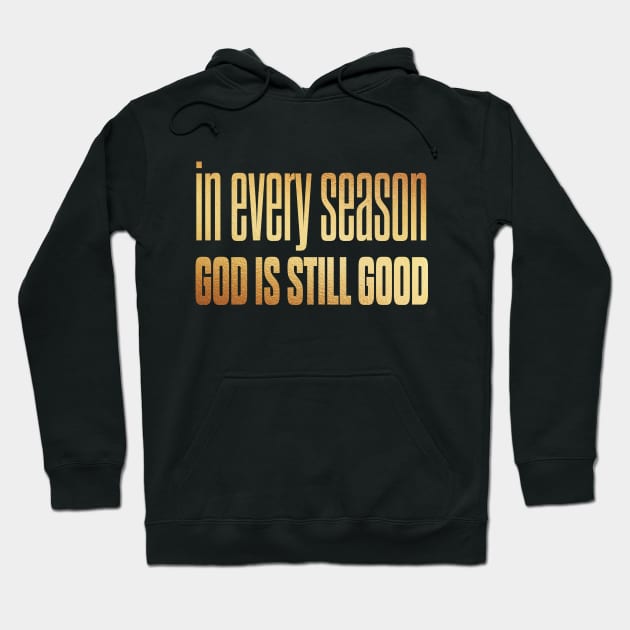 In every season god is still good Hoodie by Dhynzz